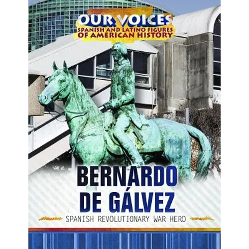 Bernardo de Gálvez: Spanish Revolutionary War Hero