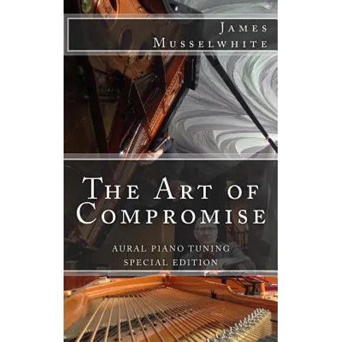 The Art of Compromise - Special Edition: Aural Piano Tuning