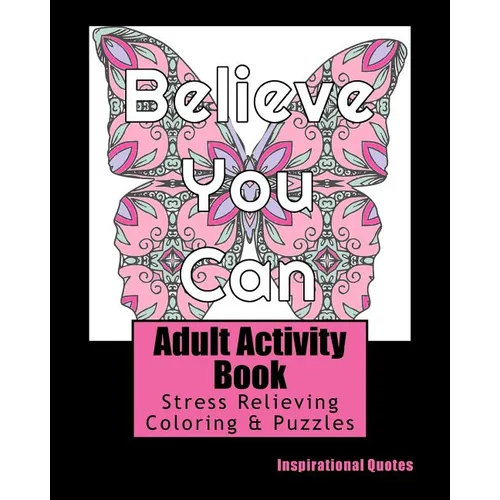 Adult Activity Book Inspirational Quotes: Coloring and Puzzle Book for Adults Featuring Coloring, Mazes, Crossword, Word Match, Word Search and Word S