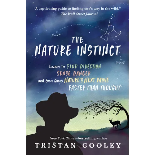 The Nature Instinct: Learn to Find Direction, Sense Danger, and Even Guess Nature's Next Move - Faster Than Thought