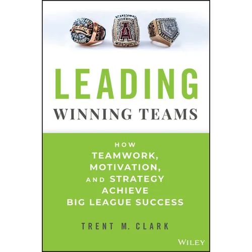 Leading Winning Teams: How Teamwork, Motivation, and Strategy Achieve Big League Success