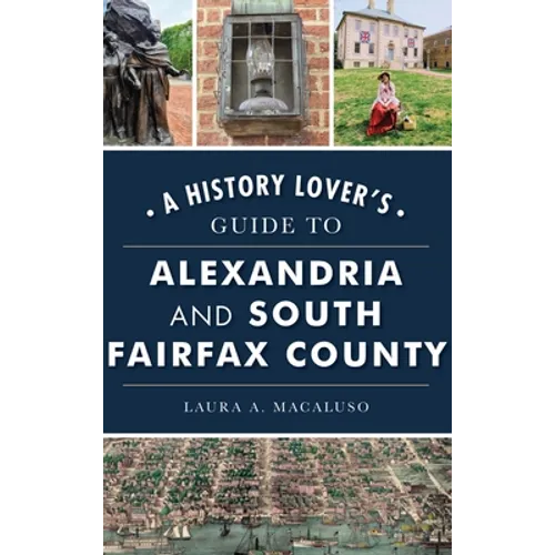 History Lover's Guide to Alexandria and South Fairfax County