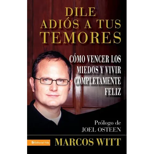 Los Dile Adios a Tus Temores: And Live Your Life to the Fullest