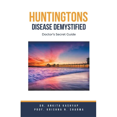 Huntingtons Disease Demystified: Doctor's Secret Guide