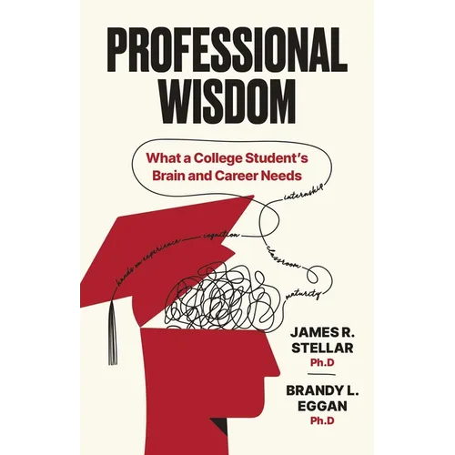 Professional Wisdom: What a College Student's Brain and Career Need