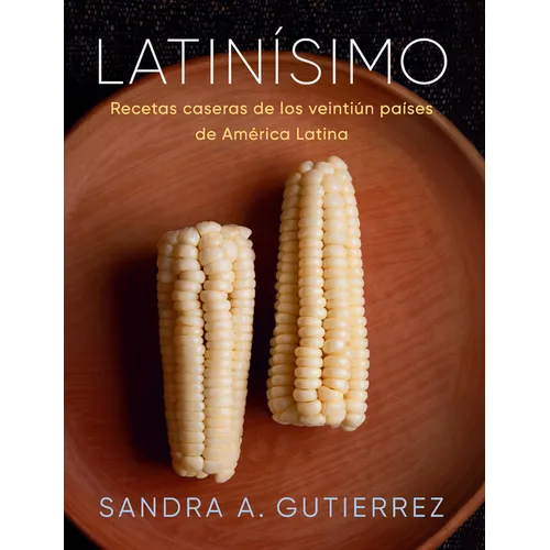 Latinísimo: Recetas Caseras de Los Veintiún Países de América Latina
