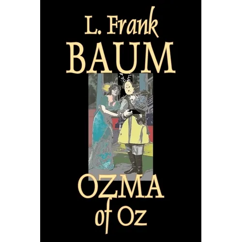 Ozma of Oz by L. Frank Baum, Fiction, Fantasy, Fairy Tales, Folk Tales, Legends & Mythology