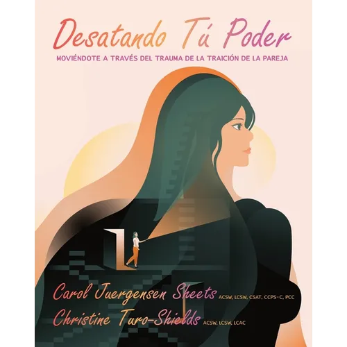 Desatando Tú Poder: Moviéndote a Través del Trauma de la Traición de la Pareja