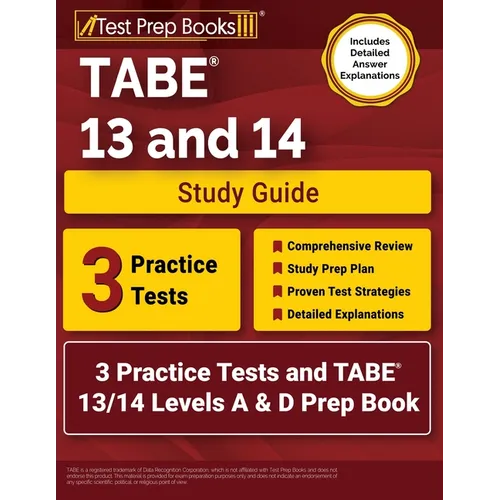 TABE 13 and 14 Study Guide: 3 Practice Tests and TABE 13/14 Levels A & D Prep Book [Includes Detailed Answer Explanations]