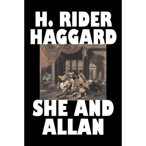 She and Allan by H. Rider Haggard, Fiction, Fantasy, Action & Adventure, Fairy Tales, Folk Tales, Legends & Mythology