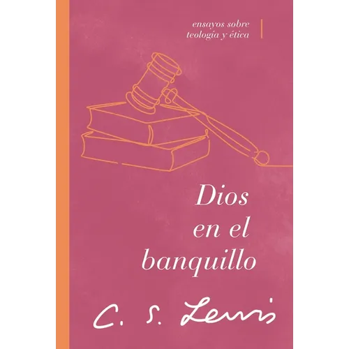 Dios En El Banquillo: Ensayos Sobre Teología Y Ética