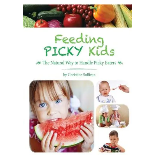 Feeding Picky Kids: The Natural Way to Handle Picky Eaters