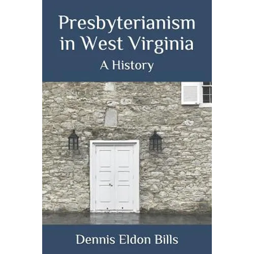 Presbyterianism in West Virginia: A History