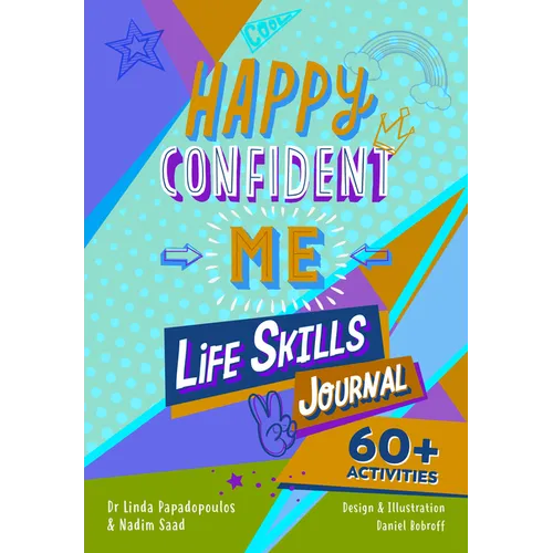 Happy Confident Me: Life Skills Journal: Developing Children's Self-Esteem, Optimism, Resilience & Mindfulness Through 60 Fun and Engaging Activities
