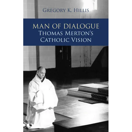 Man of Dialogue: Thomas Merton's Catholic Vision