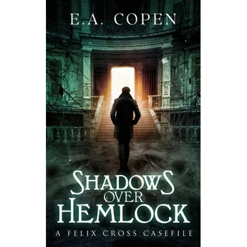 Shadows over Hemlock: A Felix Cross Casefile