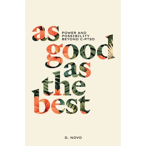 As Good as the Best: Power and Possibility Beyond C-PTSD