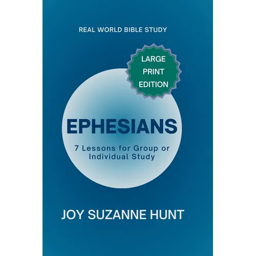 Ephesians (Real World Bible Study) Large Print Edition: 7 Lessons for Group or Individual Study