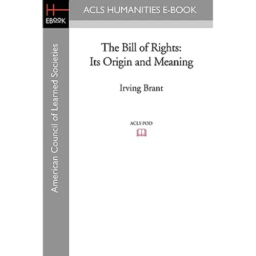 The Bill of Rights: Its Origin and Meaning