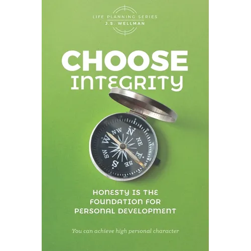 Choose Integrity: Honesty is the foundation for personal development
