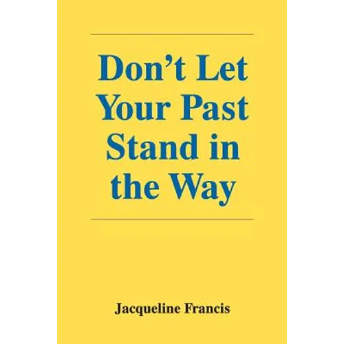 Don't Let Your Past Stand in the Way