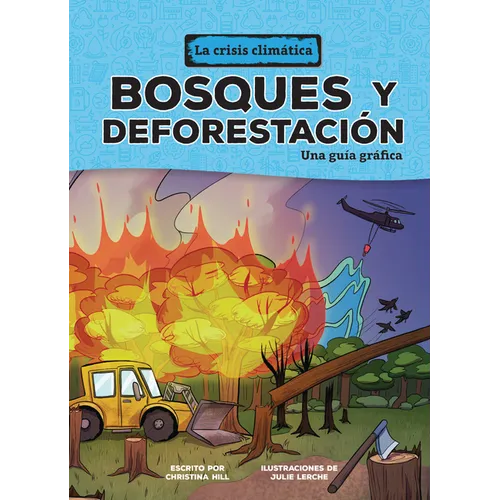 Bosques Y Deforestación (Forests and Deforestation): Una Guía Gráfica (a Graphic Guide)