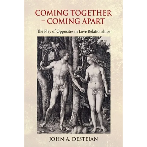 Coming Together - Coming Apart: The Play of Opposites in Love Relationships