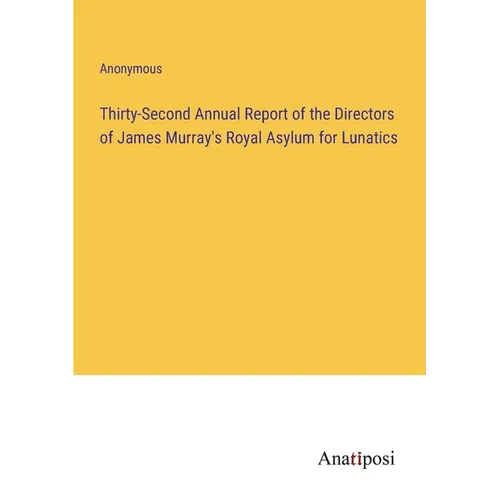 Thirty-Second Annual Report of the Directors of James Murray's Royal Asylum for Lunatics