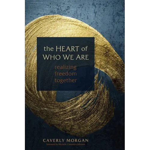 The Heart of Who We Are: Realizing Freedom Together