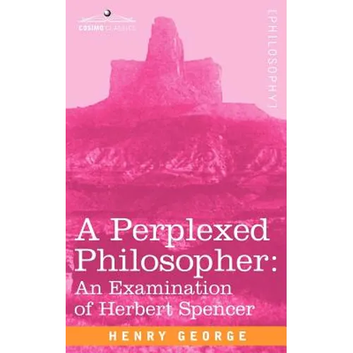 A Perplexed Philosopher: An Examination of Herbert Spencer