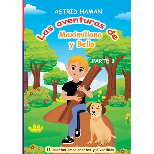 Las aventuras de Maximiliano y su mejor amigo Bello: parte 1