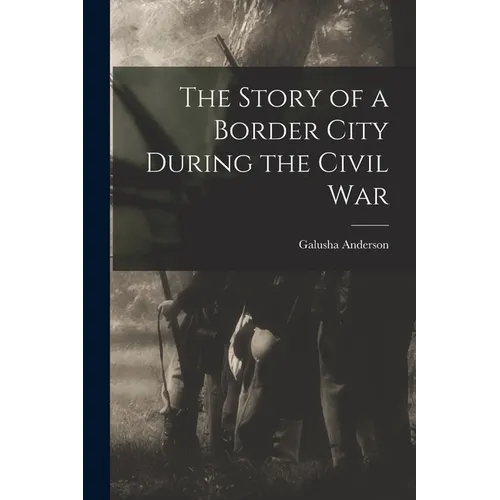The Story of a Border City During the Civil War