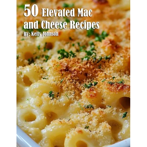 50 Elevated Mac and Cheese Recipes