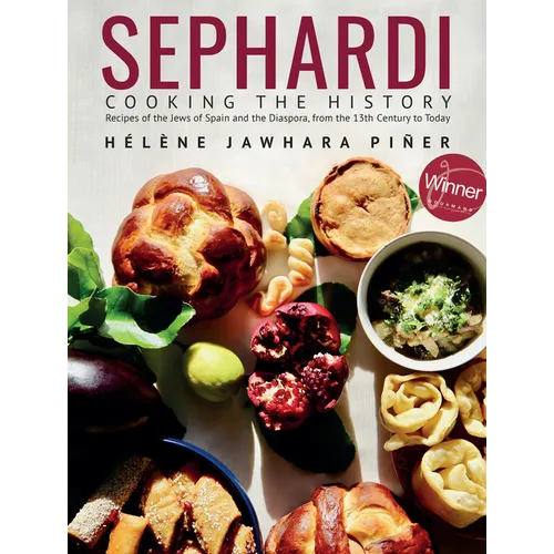 Sephardi: Cooking the History. Recipes of the Jews of Spain and the Diaspora, from the 13th Century to Today