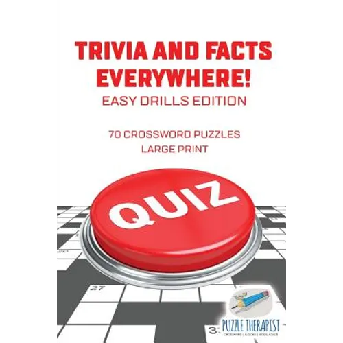 Trivia and Facts Everywhere! 70 Crossword Puzzles Large Print Easy Drills Edition