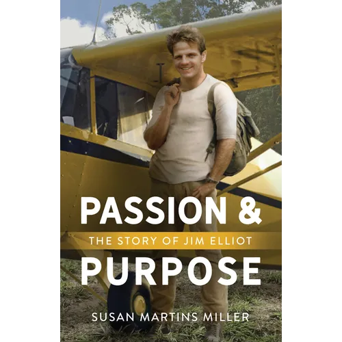 Passion and Purpose: The Story of Jim Elliot