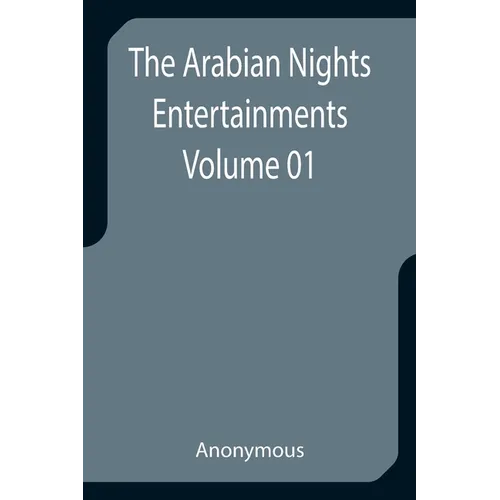 The Arabian Nights Entertainments - Volume 01