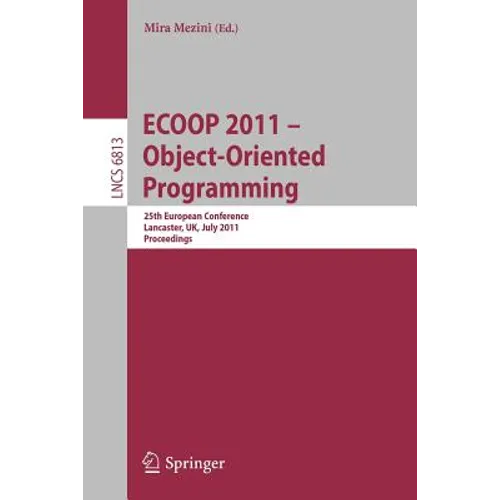 Ecoop 2011--Object-Oriented Programming: 25th European Conference. Lancaster, Uk, July 25-29, 2011, Proceedings