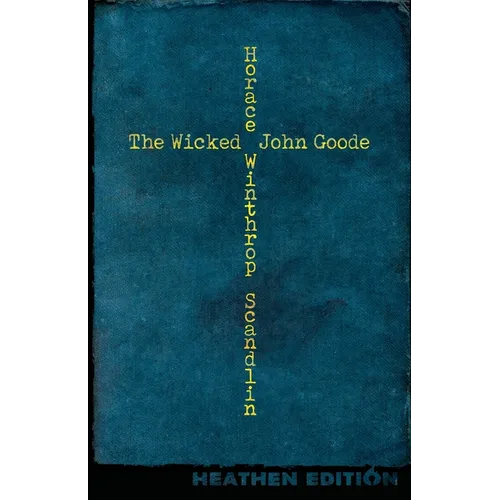 The Wicked John Goode (Heathen Edition)