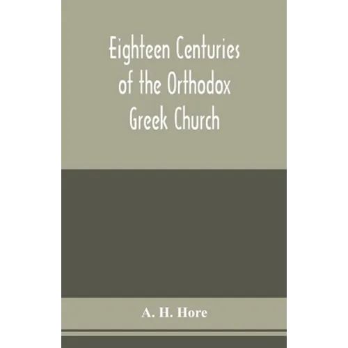 Eighteen centuries of the Orthodox Greek Church