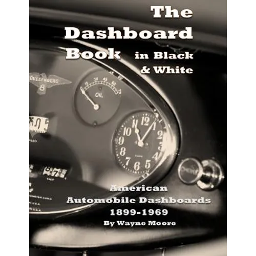 The Dashboard Book in Black & White: American Car Dashboards 1899-1969