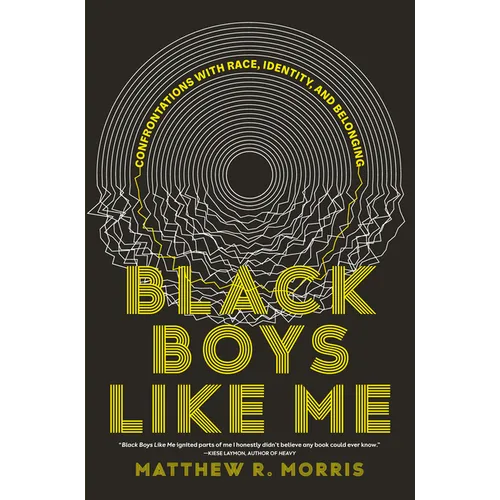Black Boys Like Me: Confrontations with Race, Identity, and Belonging