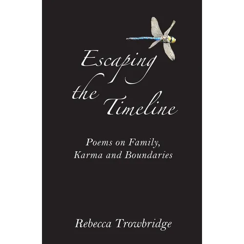 Escaping the Timeline: Poems on Family, Karma and Boundaries