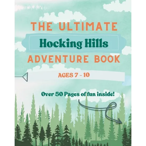 The Ultimate Hocking Hills Adventure Book - Ages 7-10