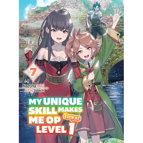 My Unique Skill Makes Me Op Even at Level 1 Vol 7 (Light Novel)