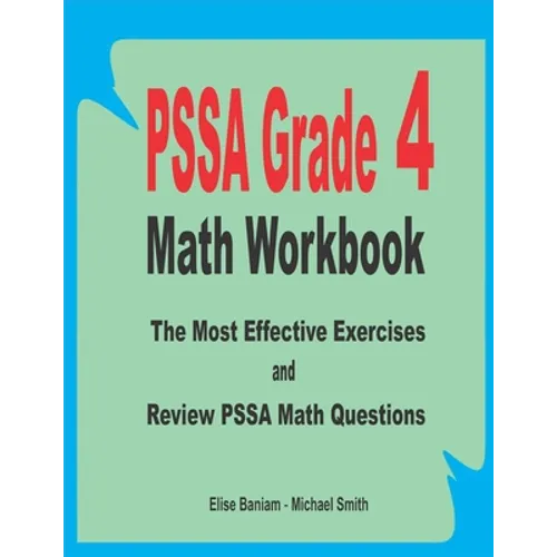 PSSA Grade 4 Math Workbook: The Most Effective Exercises and Review PSSA Math Questions