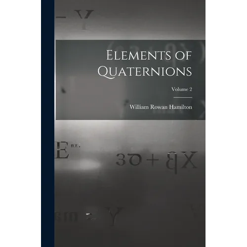Elements of Quaternions; Volume 2