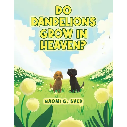 Do Dandelions Grow in Heaven?
