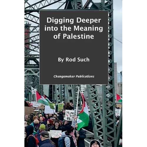 Digging Deeper into the Meaning of Palestine