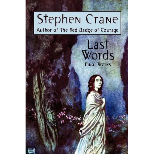 Last Words: Stephen Crane's Final Works